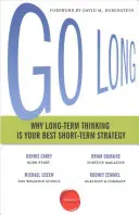 Go Long: Por qué pensar a largo plazo es la mejor estrategia a corto plazo - Go Long: Why Long-Term Thinking Is Your Best Short-Term Strategy