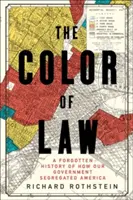 El color de la ley: Una historia olvidada de cómo nuestro gobierno segregó a Estados Unidos - The Color of Law: A Forgotten History of How Our Government Segregated America