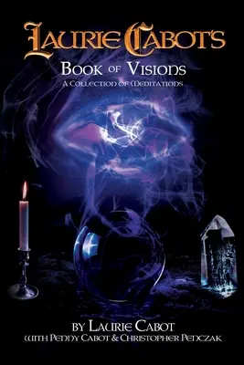 El libro de las visiones de Laurie Cabot: Una colección de meditaciones - Laurie Cabot's Book of Visions: A Collection of Meditations