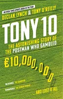 Tony 10 - La asombrosa historia del cartero que apostó 10.000.000 de euros... y lo perdió todo - Tony 10 - The Astonishing Story of the Postman who Gambled EURO10,000,000 ... and lost it all