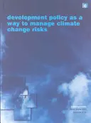 La política de desarrollo como forma de gestionar los riesgos del cambio climático - Development Policy as a Way to Manage Climate Change Risks