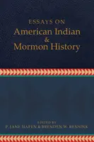 Ensayos sobre la historia de los indios americanos y los mormones - Essays on American Indian and Mormon History