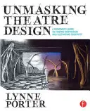 Desenmascarar el diseño teatral: Guía del diseñador para encontrar inspiración y cultivar la creatividad - Unmasking Theatre Design: A Designer's Guide to Finding Inspiration and Cultivating Creativity