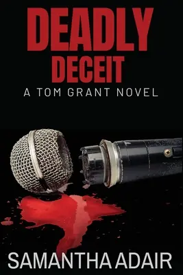 Engaño mortal: una novela de Tom Grant - Deadly Deceit: A Tom Grant Novel