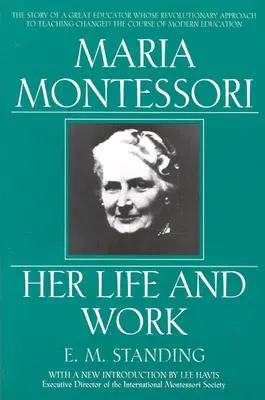 María Montessori: su vida y su obra - Maria Montessori: Her Life and Work