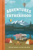 Aventuras en la paternidad: Un devocionario - Adventures in Fatherhood: A Devotional