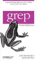 Grep Pocket Reference: Una referencia rápida de bolsillo para una utilidad que todo usuario de Unix necesita - Grep Pocket Reference: A Quick Pocket Reference for a Utility Every Unix User Needs