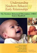 Comprender el comportamiento del recién nacido y sus primeras relaciones: Manual del sistema de observaciones del comportamiento del recién nacido (NBO) - Understanding Newborn Behavior & Early Relationships: The Newborn Behavioral Observations (NBO) System Handbook