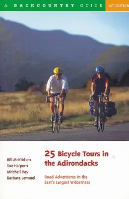 25 excursiones en bicicleta por los Adirondacks: Aventuras por carretera en el desierto más grande del Este - 25 Bicycle Tours in the Adirondacks: Road Adventures in the East's Largest Wilderness