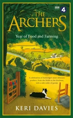 The Archers Year of Food and Farming: Una celebración de los productos más deliciosos de Ambridge, del campo a la cocina, con un toque de cotilleo. - The Archers Year of Food and Farming: A Celebration of Ambridge's Most Delicious Produce, from the Fields to the Kitchens, with a Side Order of Gossip