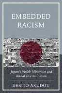 Racismo incrustado: Las minorías visibles de Japón y la discriminación racial - Embedded Racism: Japan's Visible Minorities and Racial Discrimination