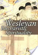 Espiritualidad eucarística wesleyana - Wesleyan Eucharistic Spirituality