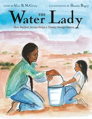 La dama del agua: cómo Darlene Arviso ayuda a una sedienta nación navajo - The Water Lady: How Darlene Arviso Helps a Thirsty Navajo Nation