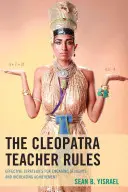 Las Reglas del Maestro Cleopatra: Estrategias eficaces para implicar a los alumnos y aumentar su rendimiento - The Cleopatra Teacher Rules: Effective Strategies for Engaging Students and Increasing Achievement