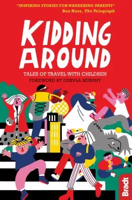 Kidding Around: Cuentos de viajes con niños - Kidding Around: Tales of Travel with Children