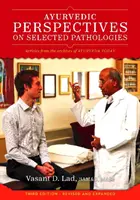 Perspectivas Ayurvédicas sobre Patologías Seleccionadas - Una Antología de Lecturas Esenciales del Ayurveda de Hoy - Ayurvedic Perspectives on Selected Pathologies - An Anthology of Essential Reading from Ayurveda Today