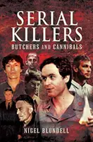 Asesinos en serie: Carniceros y caníbales - Serial Killers: Butchers and Cannibals