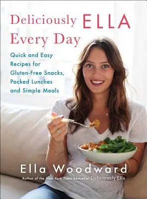 Deliciously Ella Every Day, 2: Quick and Easy Recipes for Gluten-Free Snacks, Packed Lunches, and Simple Meals (Deliciosamente Ella todos los días, 2: Recetas rápidas y fáciles para tentempiés, almuerzos para llevar y comidas sencillas sin gluten) - Deliciously Ella Every Day, 2: Quick and Easy Recipes for Gluten-Free Snacks, Packed Lunches, and Simple Meals