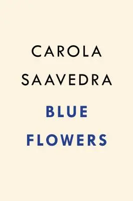 Flores azules - Una novela - Blue Flowers - A Novel