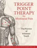 Terapia de puntos gatillo para el dolor miofascial: la práctica del tacto informado - Trigger Point Therapy for Myofascial Pain: The Practice of Informed Touch