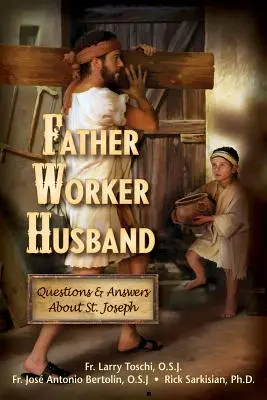 Padre, Trabajador, Esposo: Preguntas y respuestas sobre San José - Father, Worker, Husband: Questions & Answers about Saint Joseph