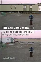 El Medio Oeste americano en el cine y la literatura: Nostalgia, violencia y regionalismo - The American Midwest in Film and Literature: Nostalgia, Violence, and Regionalism