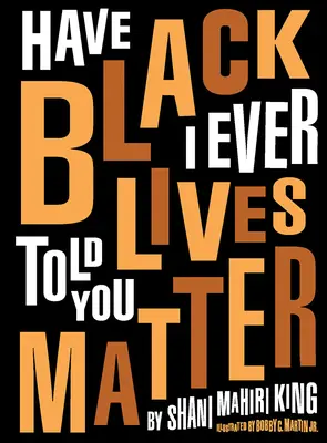 ¿Te he dicho alguna vez que las vidas de los negros importan? - Have I Ever Told You Black Lives Matter