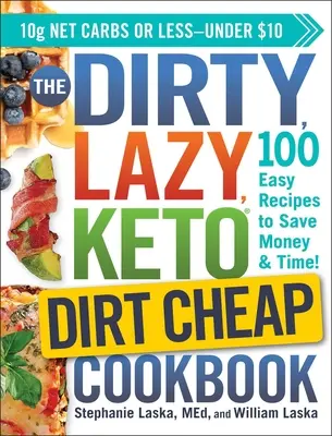 The Dirty, Lazy, Keto Dirt Cheap Cookbook: ¡100 Recetas Fáciles para Ahorrar Dinero y Tiempo! - The Dirty, Lazy, Keto Dirt Cheap Cookbook: 100 Easy Recipes to Save Money & Time!