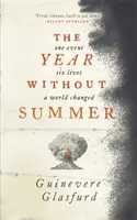 Año sin verano - 1816 - un acontecimiento, seis vidas, un mundo cambiado - finalista del Premio Walter Scott 2021 - Year Without Summer - 1816 - one event, six lives, a world changed - longlisted for the Walter Scott Prize 2021