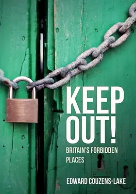 ¡Keep Out! Los lugares prohibidos de Gran Bretaña - Keep Out!: Britain's Forbidden Places