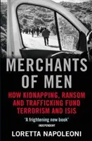 Merchants of Men - How Kidnapping, Ransom and Trafficking Fund Terrorism and ISIS (Napoleoni Loretta (Autora)) - Merchants of Men - How Kidnapping, Ransom and Trafficking Fund Terrorism and ISIS (Napoleoni Loretta (Author))