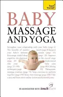 Masaje y yoga para bebés - Una guía autorizada de ejercicios de masaje y yoga seguros y eficaces diseñados para beneficiar al bebé - Baby Massage and Yoga - An authoritative guide to safe, effective massage and yoga exercises designed to benefit baby