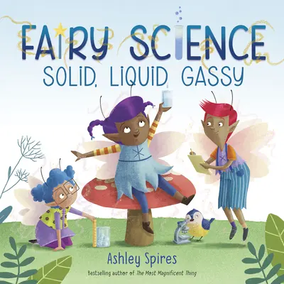 Sólido, líquido, gaseoso (un cuento de hadas de la ciencia) - Solid, Liquid, Gassy! (a Fairy Science Story)