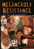 La melancolía de la resistencia - The Melancholy of Resistance