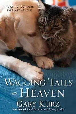 Mover la cola en el cielo: El regalo del amor eterno de nuestras mascotas - Wagging Tails in Heaven: The Gift of Our Pets' Everlasting Love