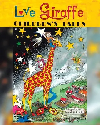 La Jirafa del Amor Cuentos para Niños (Edición en Inglés y Español): La Jirafa del Amor Cuentos para Nios - Love Giraffe Children's Tales (English and Spanish Edition): La Jirafa del Amor Cuentos para Nios