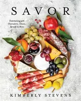 Sabor: ¡Entretenimiento con embutidos, quesos, cremas para untar y mucho más! (Libro de Cocina para Entretener, Recetas para Grupos, Organizar Eventos, - Savor: Entertaining with Charcuterie, Cheese, Spreads & More! (Cookbook for Entertaining, Recipes for Groups, Hosting Events,