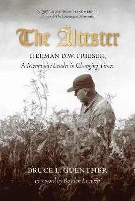 El Intestador: Herman D.W. Friesen, un líder menonita en tiempos de cambio - The ltester: Herman D.W. Friesen, a Mennonite Leader in Changing Times