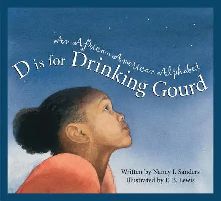 D de Drinking Gourd: Un alfabeto afroamericano - D Is for Drinking Gourd: An African American Alphabet