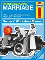 Haynes Explica el Matrimonio: Todos los modelos - Del sí quiero al no va más - Manipulación - Gestión - Conversiones - Haynes Explains Marriage: All Models - From I Do to on and on - Handling - Management - Conversions