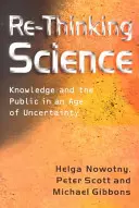 Repensar la ciencia: El conocimiento y el público en una era de incertidumbre - Re-Thinking Science: Knowledge and the Public in an Age of Uncertainty
