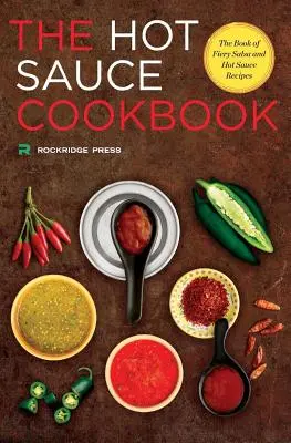 Libro de cocina de salsa picante: El Libro de Recetas de Salsa y Salsa Picante - Hot Sauce Cookbook: The Book of Fiery Salsa and Hot Sauce Recipes