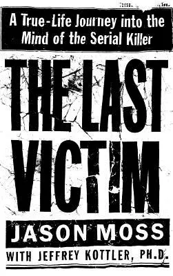 La última víctima: Un viaje real a la mente de un asesino en serie - The Last Victim: A True-Life Journey Into the Mind of the Serial Killer