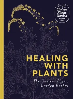 Curar con plantas: The Chelsea Physic Garden Herbal - Healing with Plants: The Chelsea Physic Garden Herbal