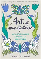 El Arte de la Atención Plena - Dibujo, Colorear y Escribir a Mano Antiestrés - Art of Mindfulness - Anti-stress Drawing, Colouring and Hand Lettering