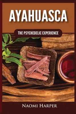 Ayahuasca: La Experiencia Psicodélica - Ayahuasca: The Psychedelic Experience