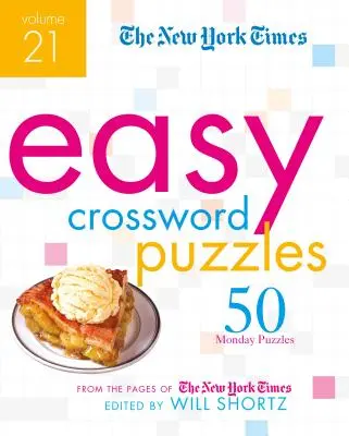 The New York Times Easy Crossword Puzzles Volumen 21: 50 crucigramas del lunes de las páginas del New York Times - The New York Times Easy Crossword Puzzles Volume 21: 50 Monday Puzzles from the Pages of the New York Times