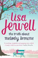 La verdad sobre Melody Browne - De la autora número uno en ventas de La familia de arriba - Truth About Melody Browne - From the number one bestselling author of The Family Upstairs