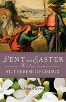 Sabiduría de Cuaresma y Pascua de Santa Teresa de Lisieux - Lent and Easter Wisdom from St. Thrse of Lisieux