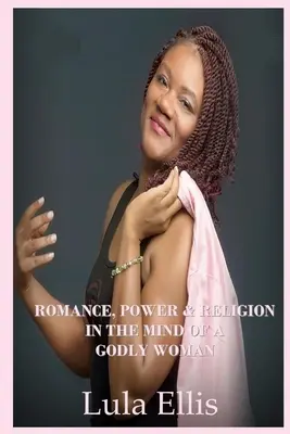 Romance, poder y religión en la mente de una mujer piadosa - Romance, Power, & Religion in the Mind of a Godly Woman